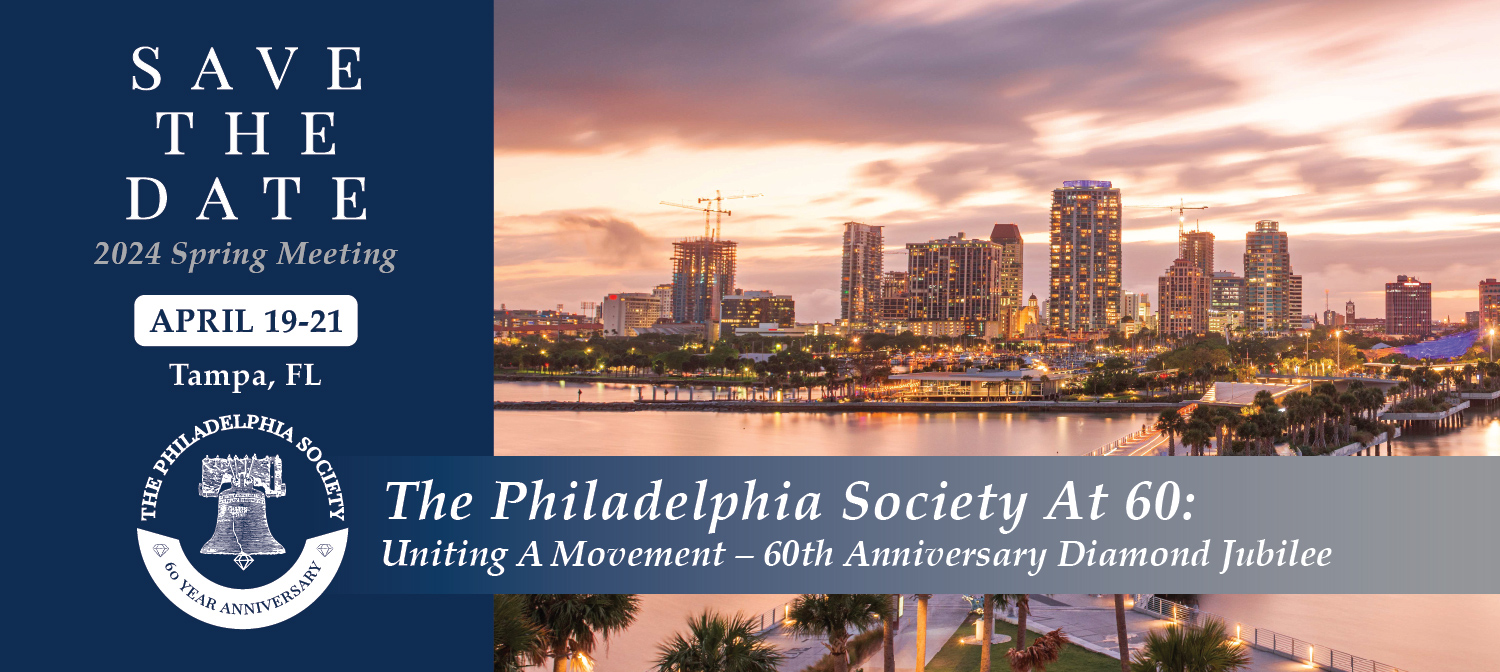 Save the date: 2024 Spring Meeting: April 19-21 Tampa, Florida. The Philadelphia Society at 60: A Movement United - 60th Anniversary Diamond Jubilee